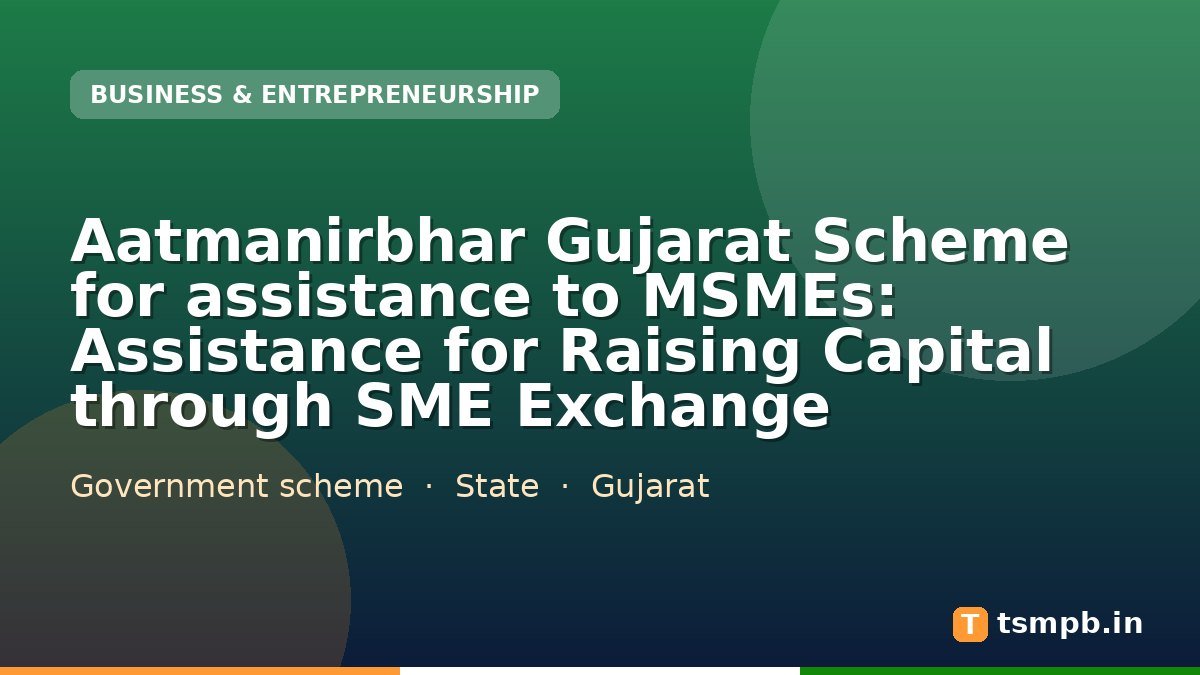 Aatmanirbhar Gujarat Scheme for assistance to MSMEs: Assistance for Raising Capital through SME Exchange