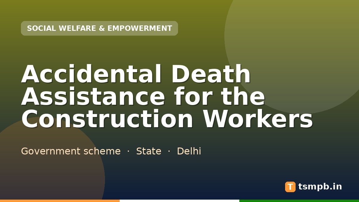 Accidental Death Assistance for the Construction Workers