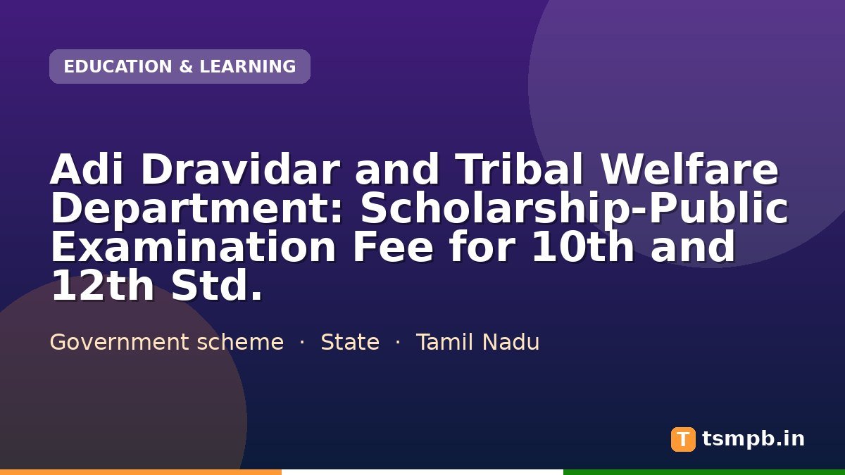 Adi Dravidar and Tribal Welfare Department: Scholarship-Public Examination Fee for 10th and 12th Std.