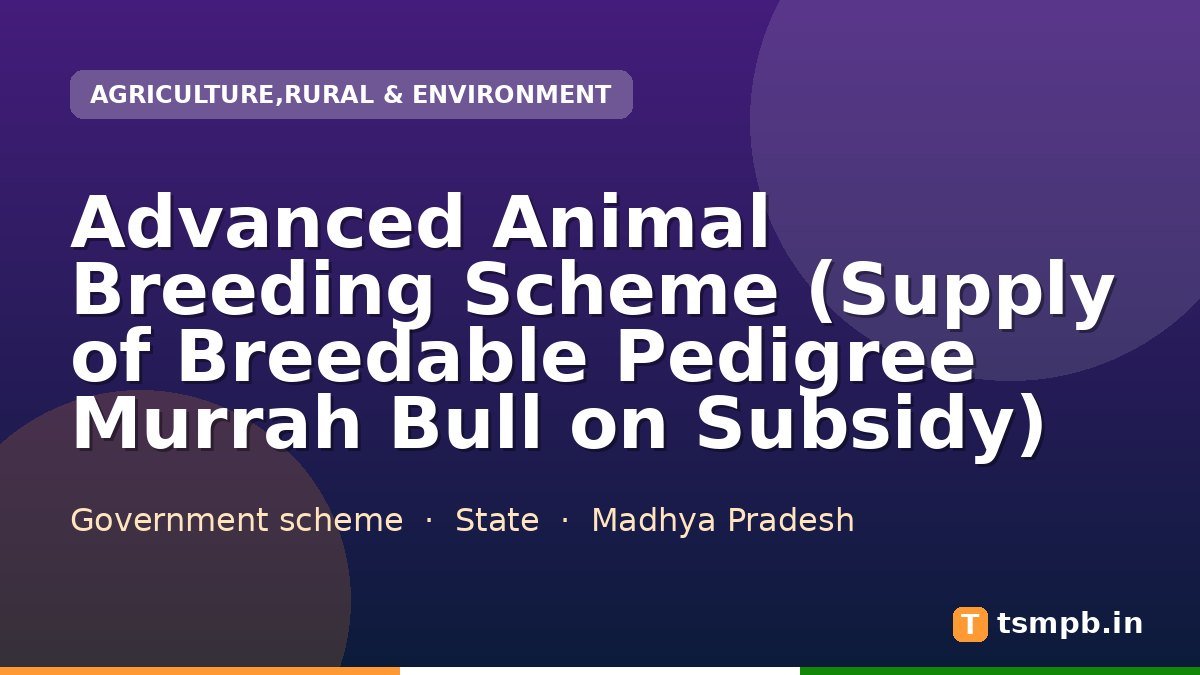 Advanced Animal Breeding Scheme (Supply of Breedable Pedigree Murrah Bull on Subsidy)