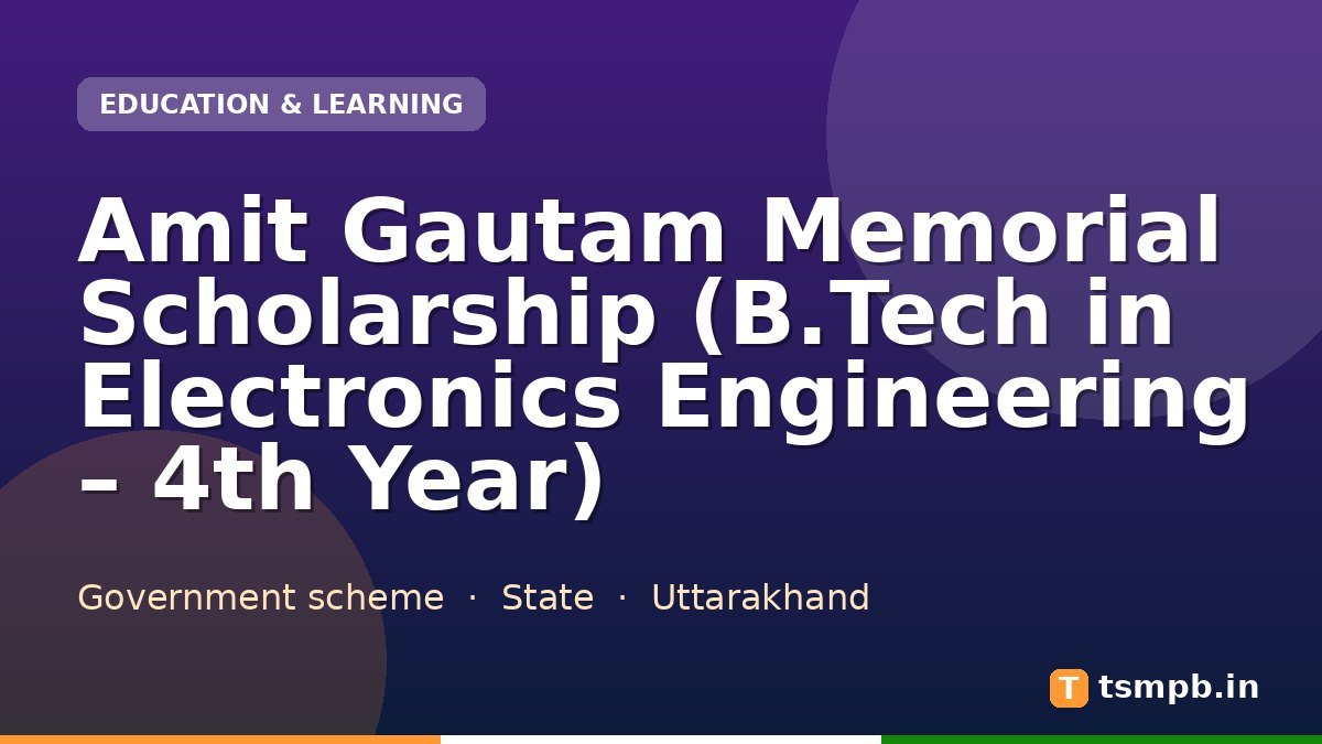 Amit Gautam Memorial Scholarship (B.Tech in Electronics Engineering – 4th Year)