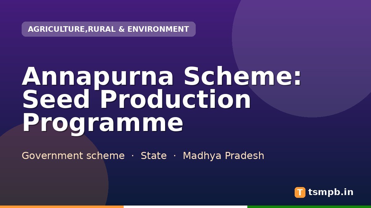 Annapurna Scheme: Seed Production Programme