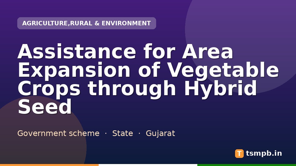 Assistance for Area Expansion of Vegetable Crops through Hybrid Seed