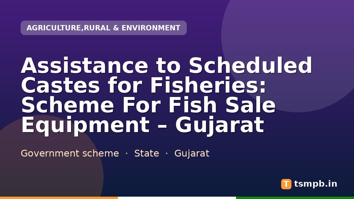 Assistance to Scheduled Castes for Fisheries: Scheme For Fish Sale Equipment โ Gujarat
