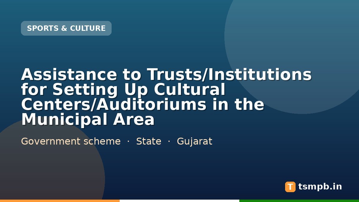 Assistance to Trusts/Institutions for Setting Up Cultural Centers/Auditoriums in the Municipal Area