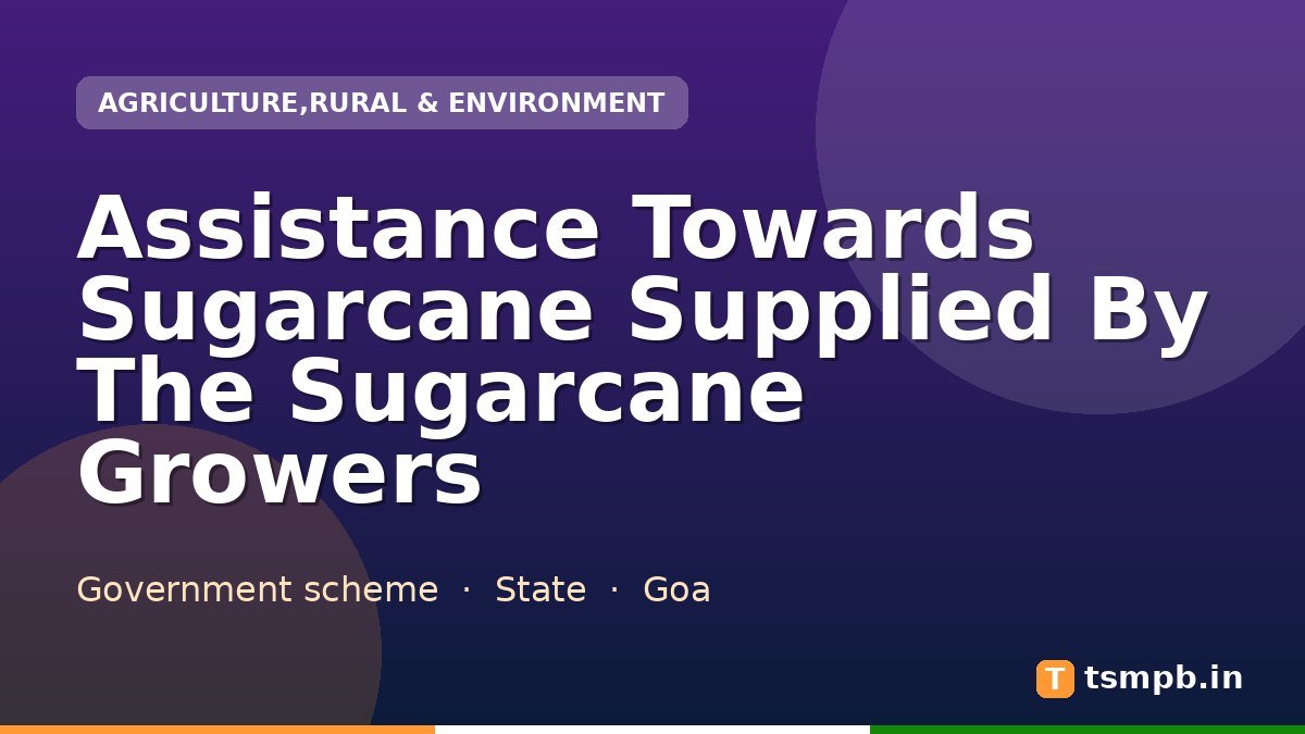 Assistance Towards Sugarcane Supplied By The Sugarcane Growers