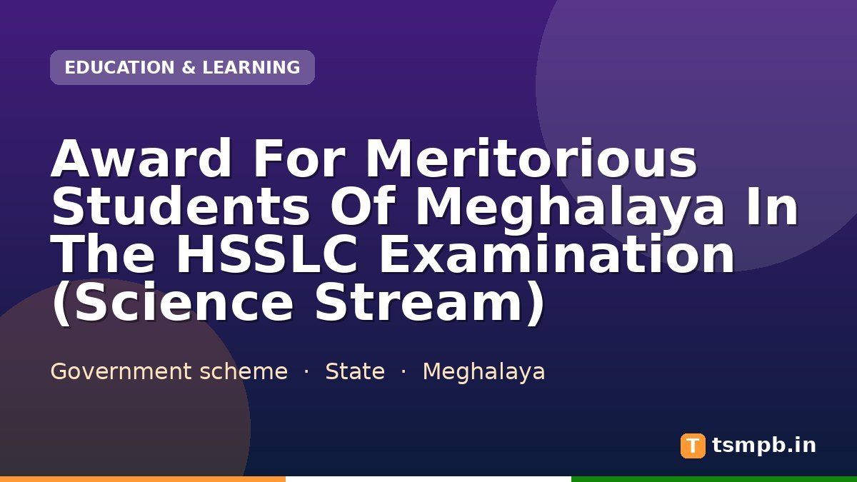Award For Meritorious Students Of Meghalaya In The HSSLC Examination (Science Stream)