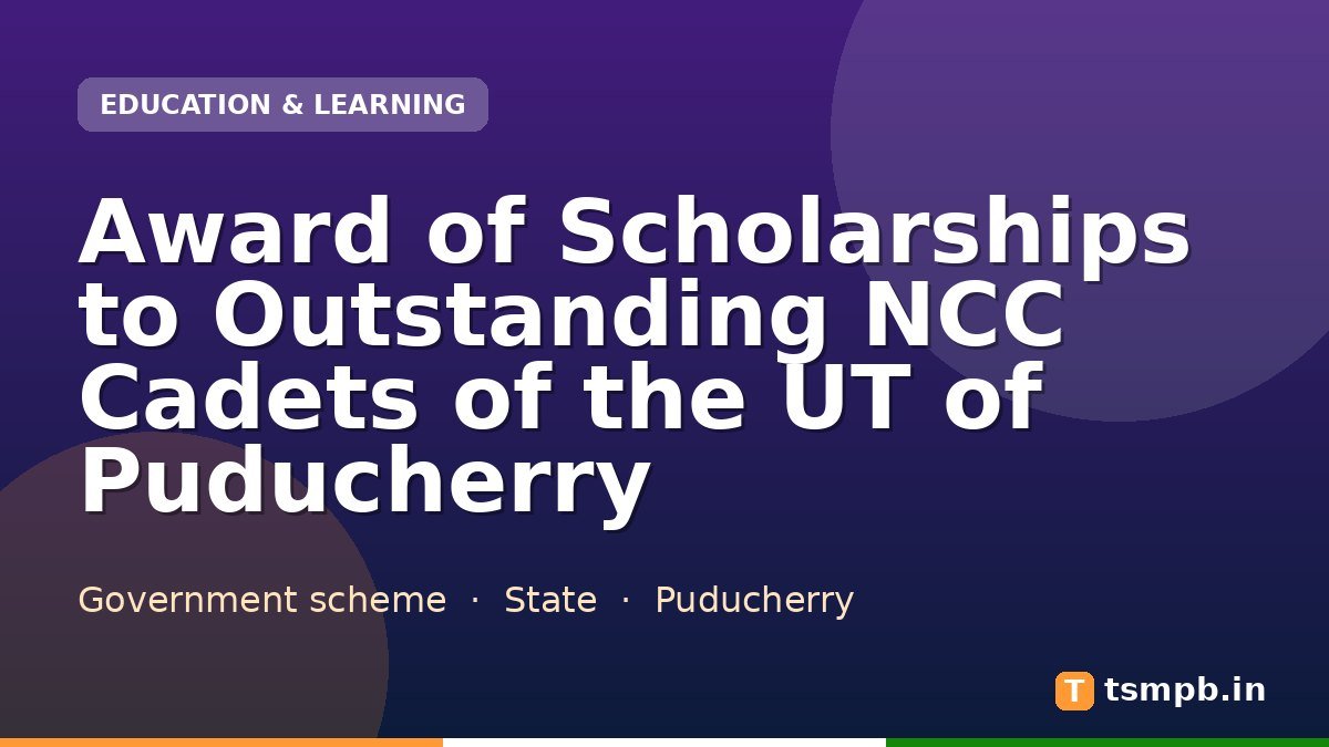 Award of Scholarships to Outstanding NCC Cadets of the UT of Puducherry
