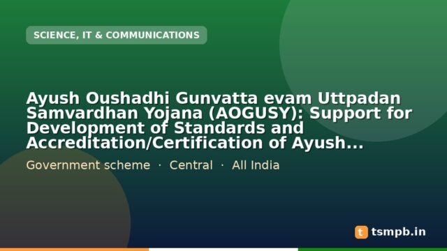 Ayush Oushadhi Gunvatta evam Uttpadan Samvardhan Yojana (AOGUSY): Support for Development of Standards and Accreditation/Certification of Ayush Products and Materials in Collaboration With BIS, QCI and Other Relevant Scientific Institutions and Industrial R&D Centres