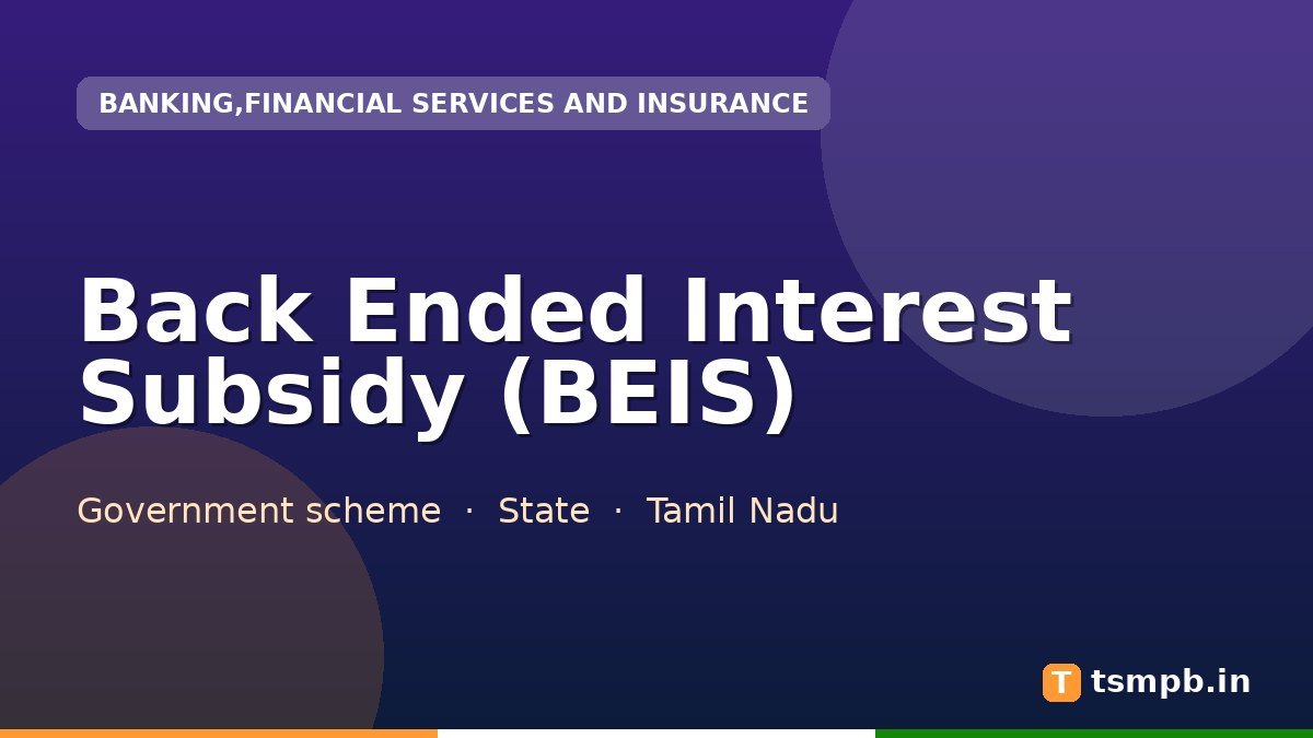 Back Ended Interest Subsidy (BEIS)