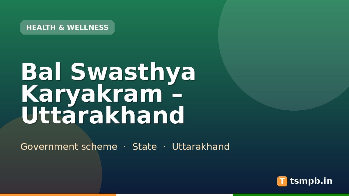 Bal Swasthya Karyakram – Uttarakhand