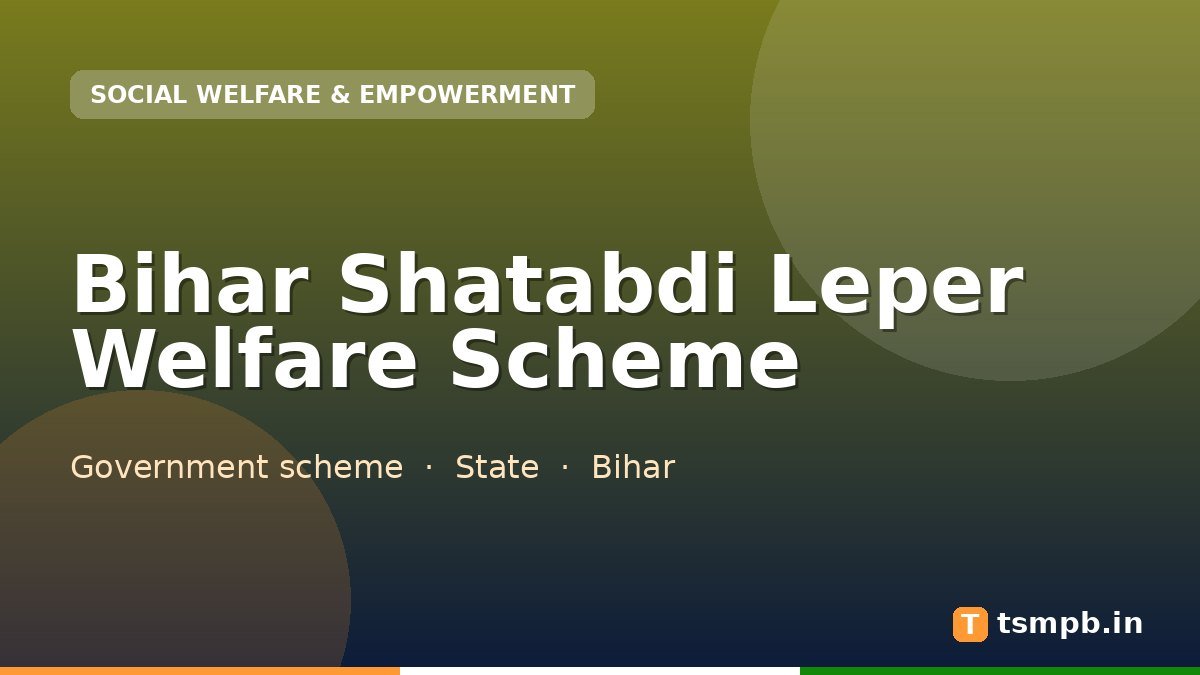 Bihar Shatabdi Leper Welfare Scheme