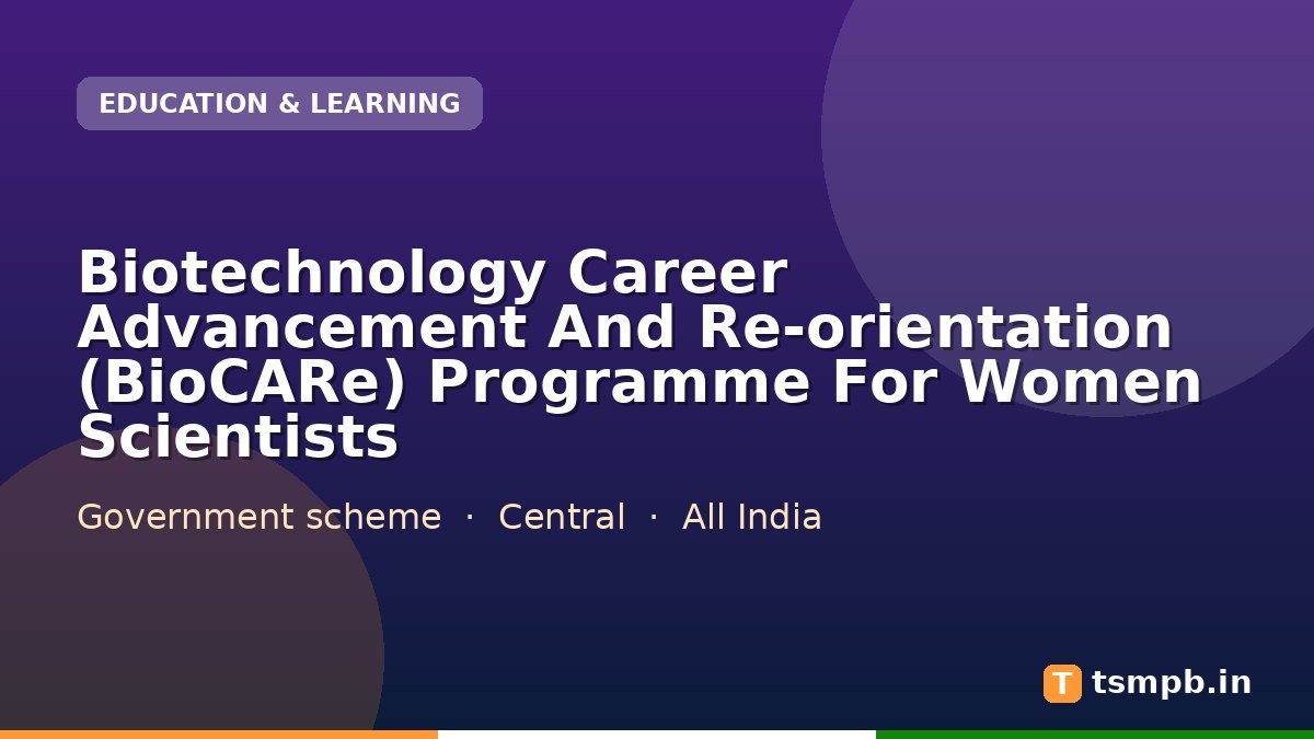 Biotechnology Career Advancement And Re-orientation (BioCARe) Programme For Women Scientists