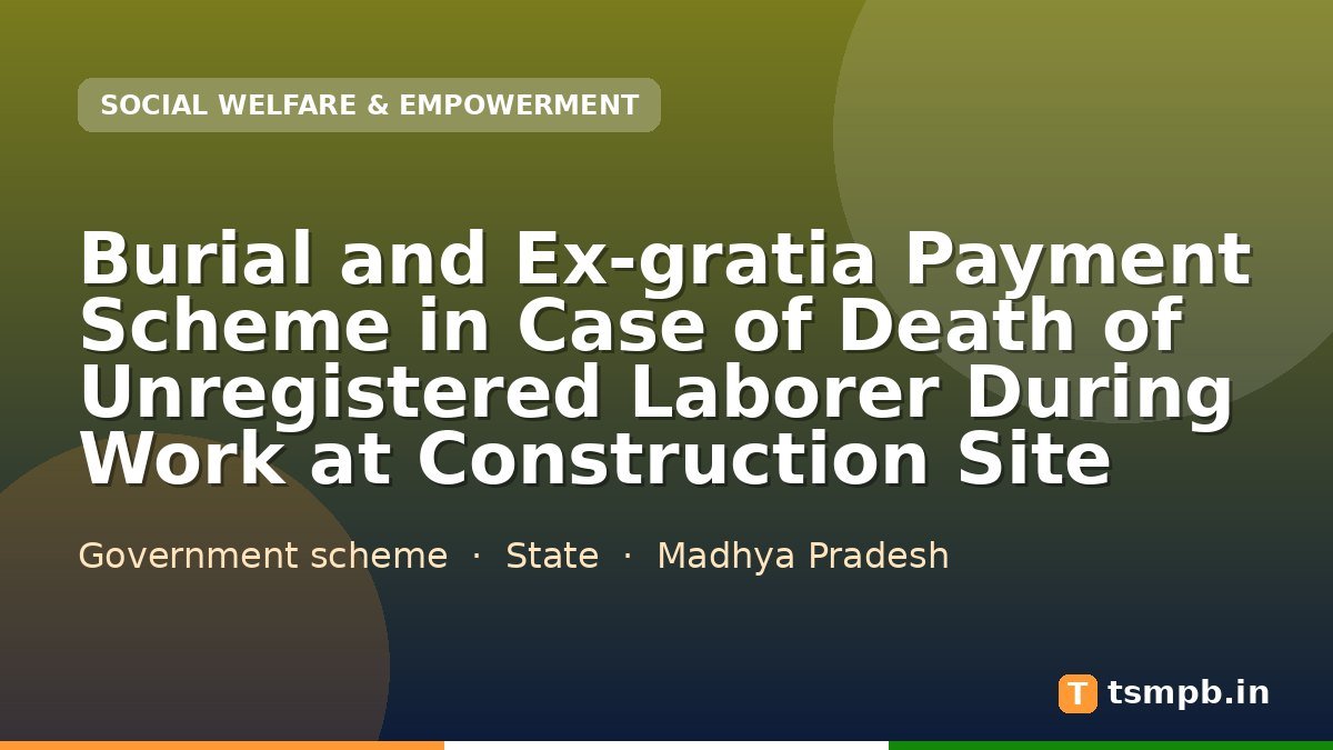 Burial and Ex-gratia Payment Scheme in Case of Death of Unregistered Laborer During Work at Construction Site