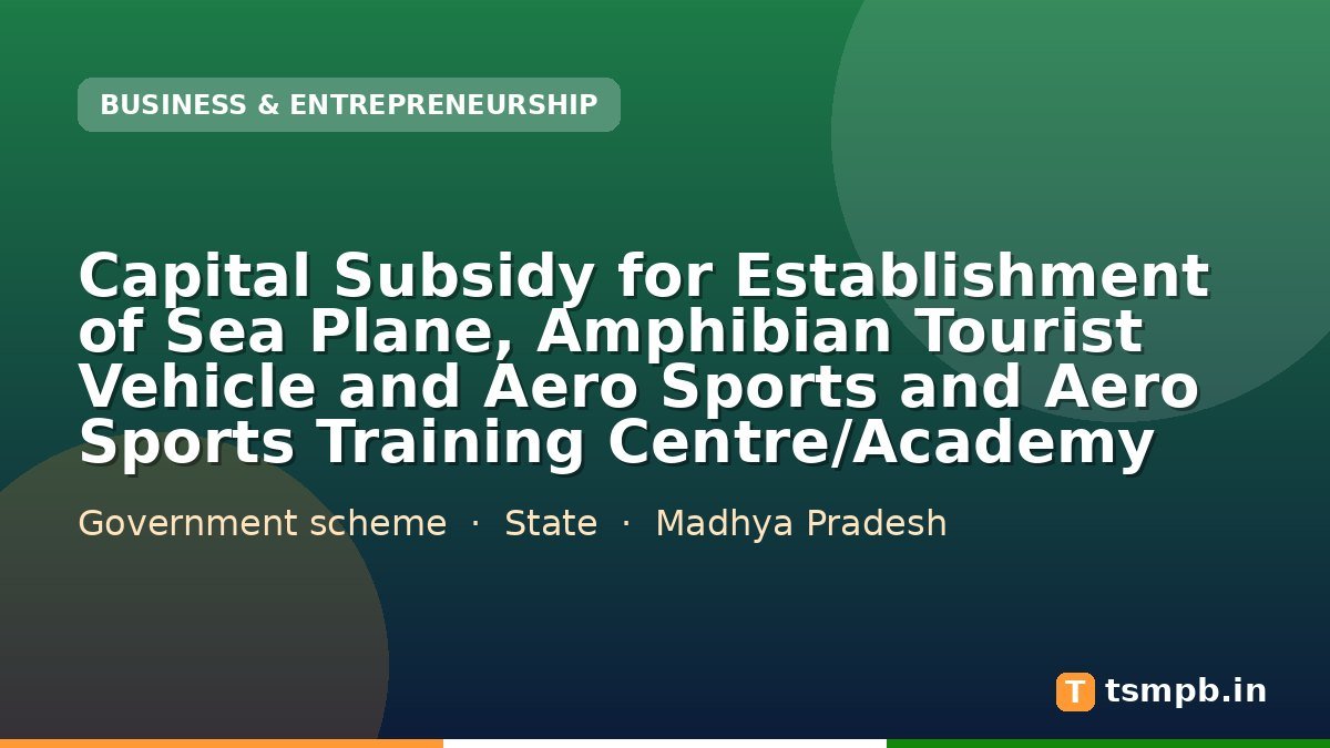 Capital Subsidy for Establishment of Sea Plane, Amphibian Tourist Vehicle and Aero Sports and Aero Sports Training Centre/Academy