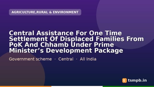 Central Assistance For One Time Settlement Of Displaced Families From PoK And Chhamb Under Prime Minister’s Development Package
