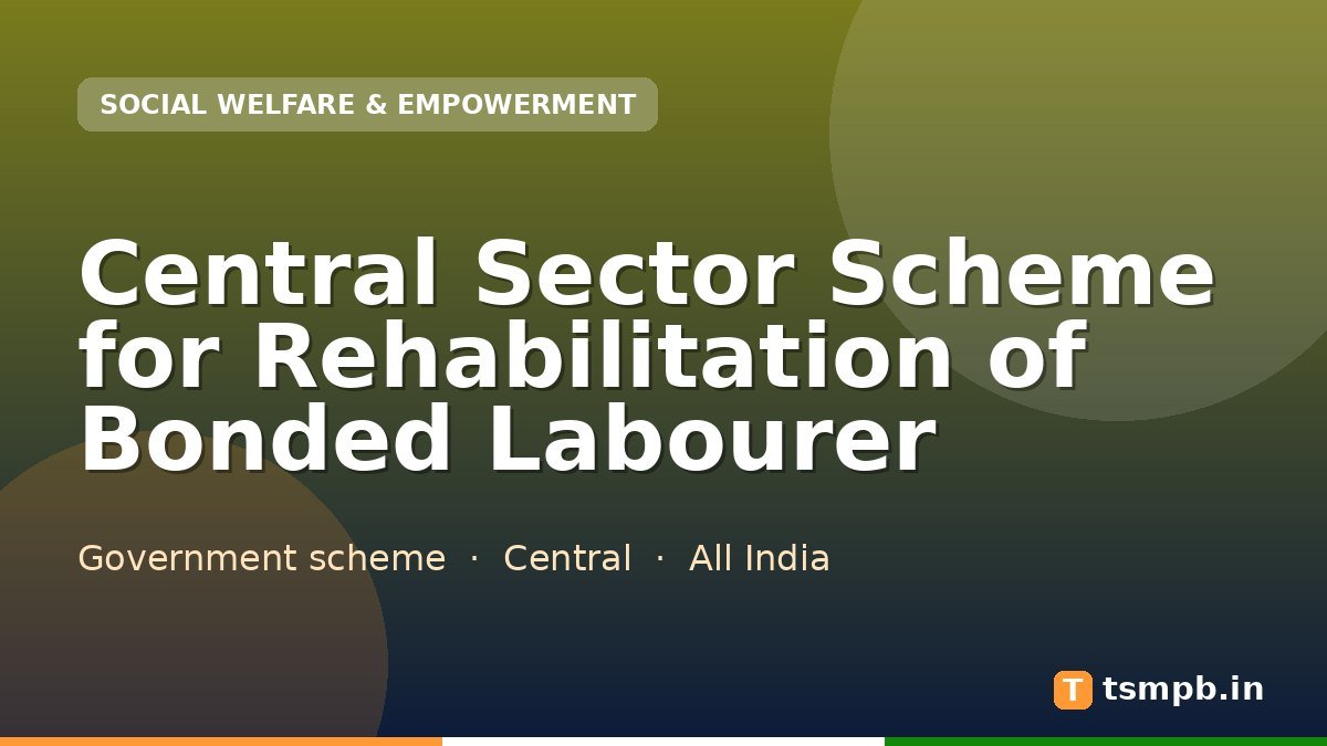 Central Sector Scheme for Rehabilitation of Bonded Labourer