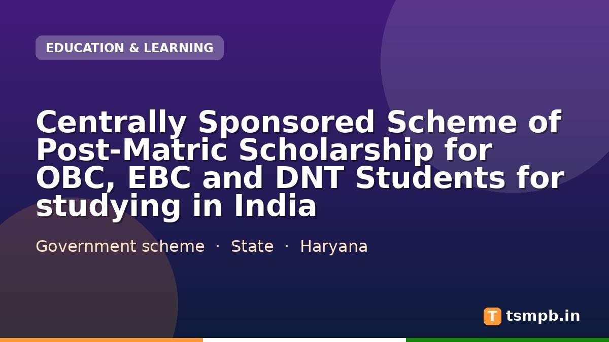 Centrally Sponsored Scheme of Post-Matric Scholarship for OBC, EBC and DNT Students for studying in India