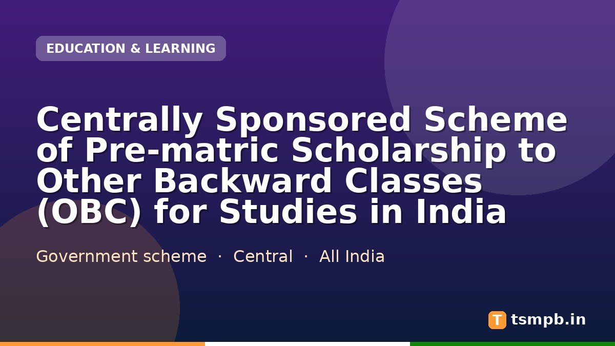 Centrally Sponsored Scheme of Pre-matric Scholarship to Other Backward Classes (OBC) for Studies in India