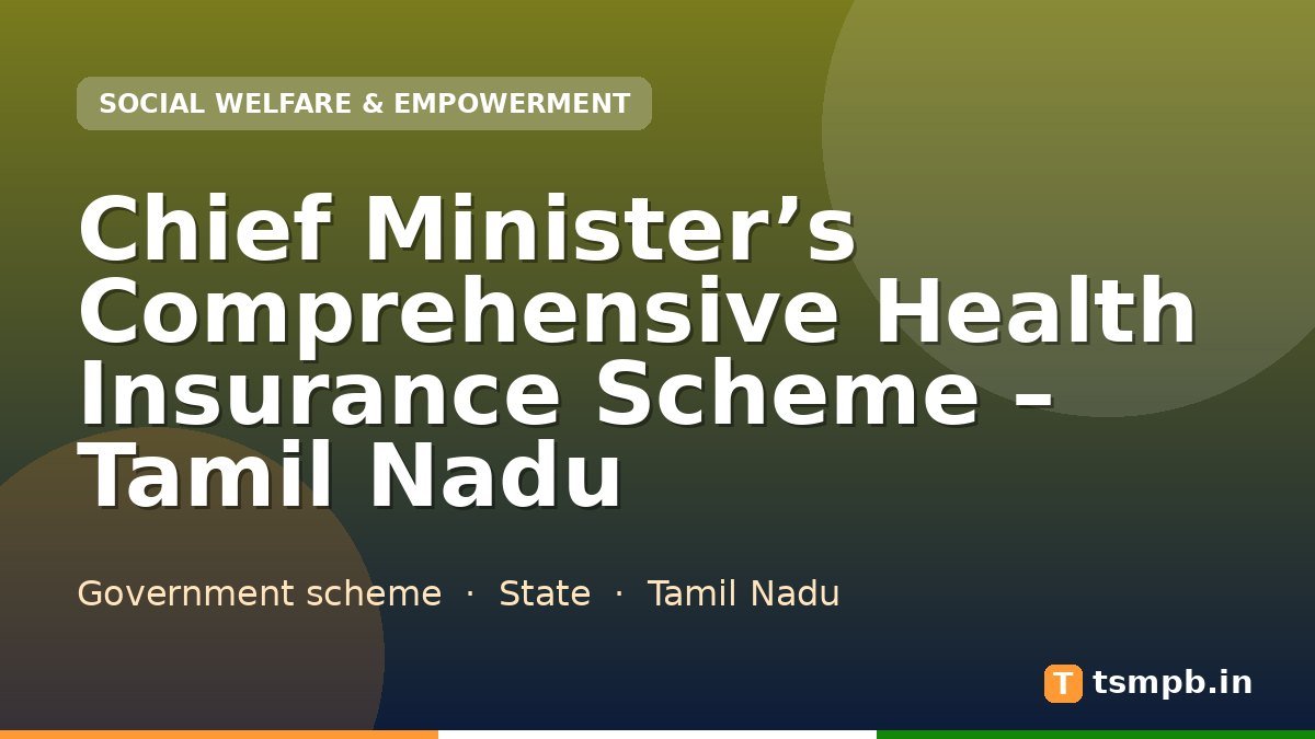 Chief Minister’s Comprehensive Health Insurance Scheme – Tamil Nadu