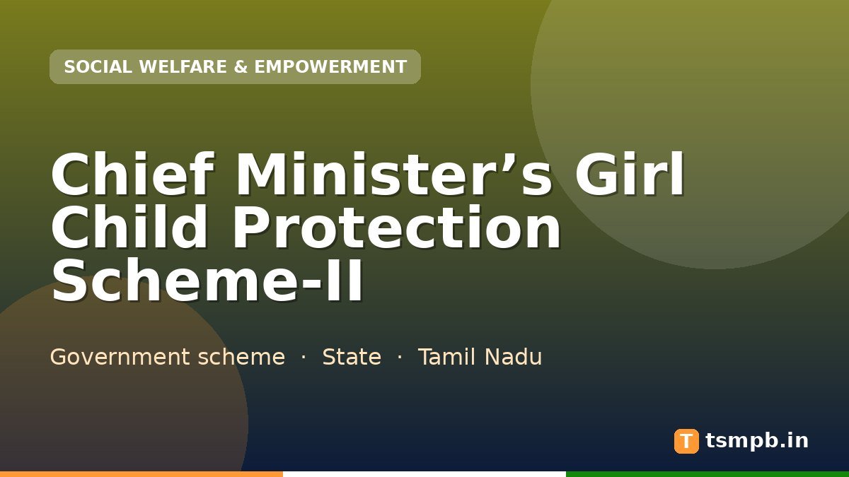 Chief Minister’s Girl Child Protection Scheme-II