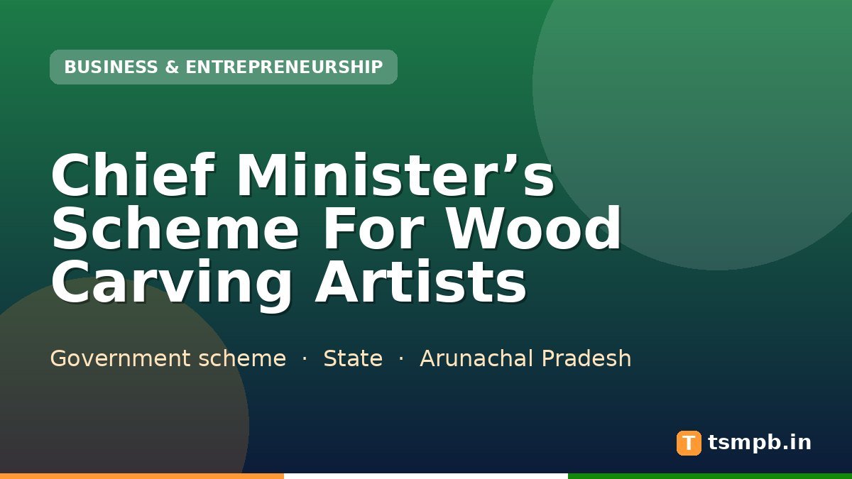 Chief Minister’s Scheme For Wood Carving Artists