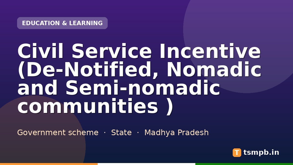 Civil Service Incentive (De-Notified, Nomadic and Semi-nomadic communities )
