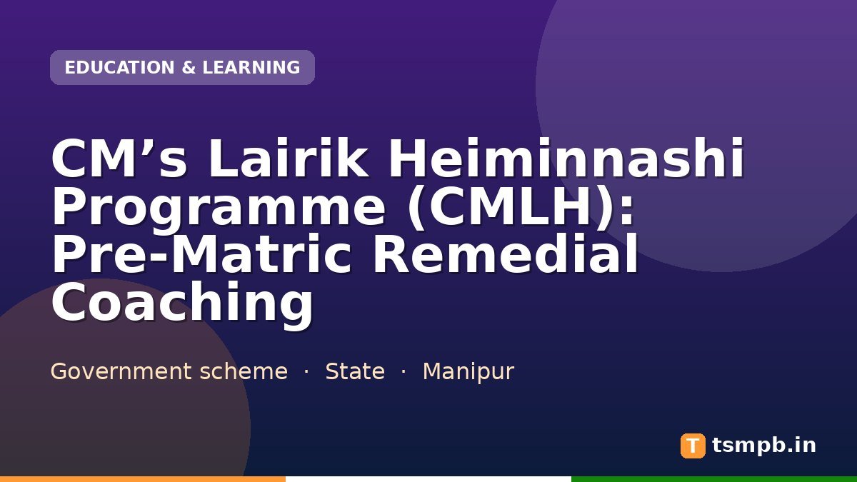 CM’s Lairik Heiminnashi Programme (CMLH): Pre-Matric Remedial Coaching