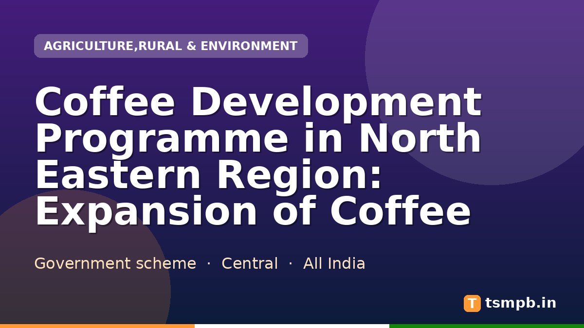 Coffee Development Programme in North Eastern Region: Expansion of Coffee