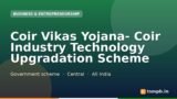 Coir Vikas Yojana- Coir Industry Technology Upgradation Scheme