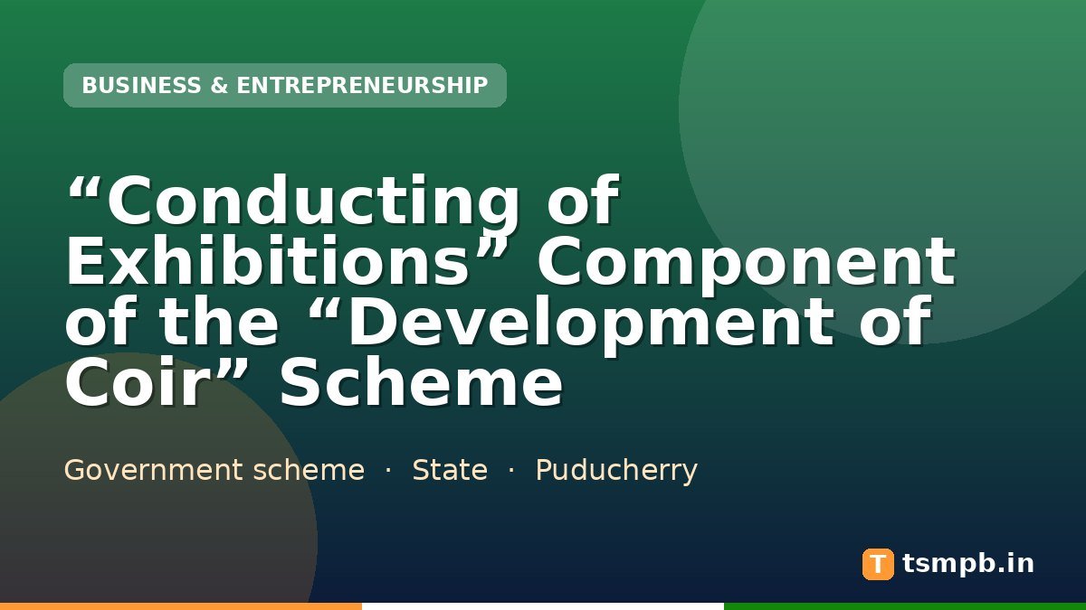 “Conducting of Exhibitions” Component of the “Development of Coir” Scheme