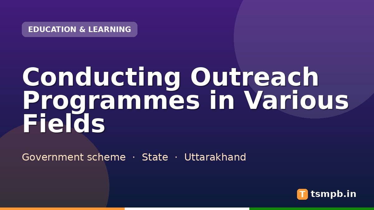 Conducting Outreach Programmes in Various Fields