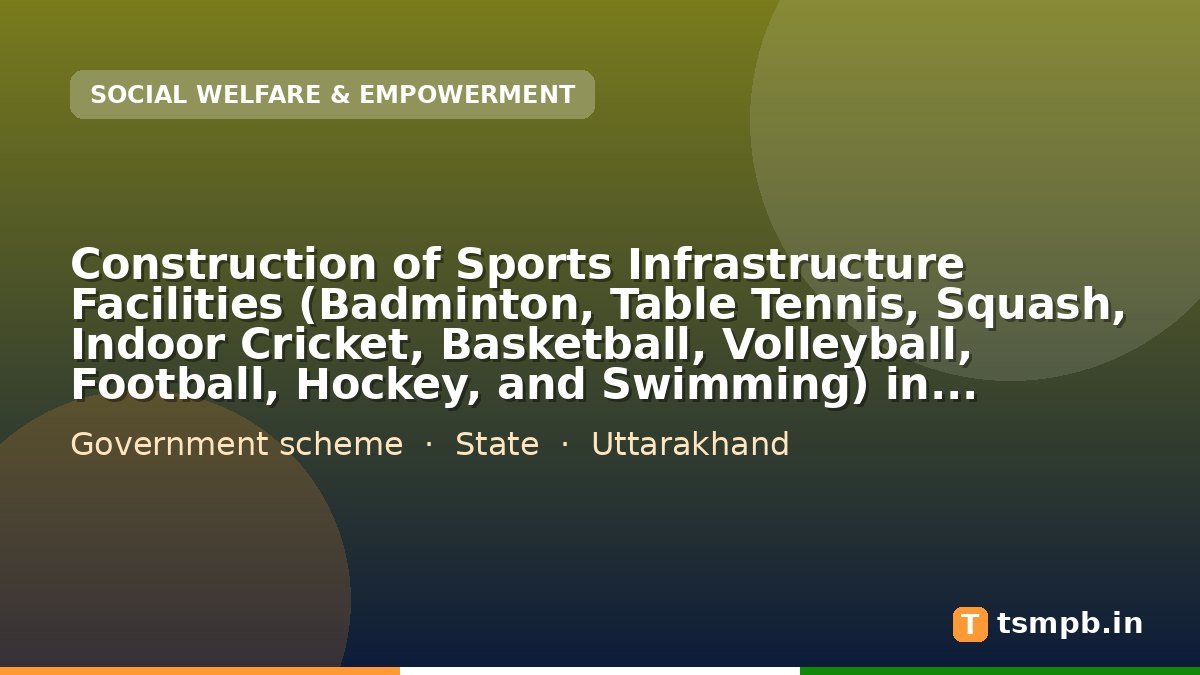 Construction of Sports Infrastructure Facilities (Badminton, Table Tennis, Squash, Indoor Cricket, Basketball, Volleyball, Football, Hockey, and Swimming) in Private Sector