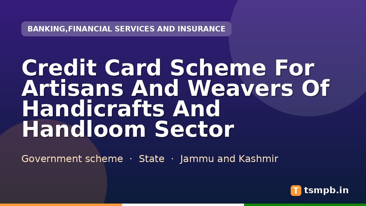 Credit Card Scheme For Artisans And Weavers Of Handicrafts And Handloom Sector