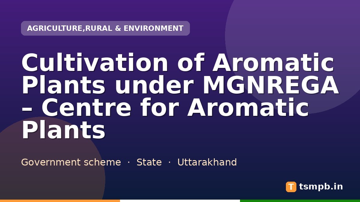 Cultivation of Aromatic Plants under MGNREGA – Centre for Aromatic Plants