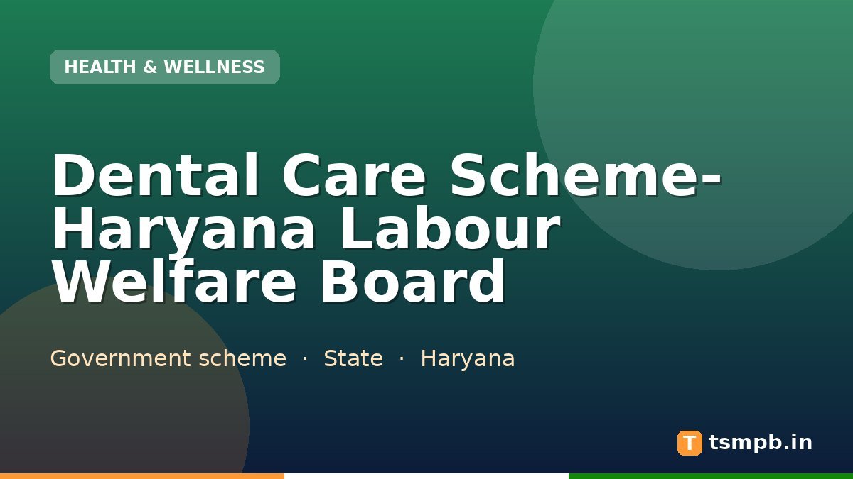 Dental Care Scheme- Haryana Labour Welfare Board