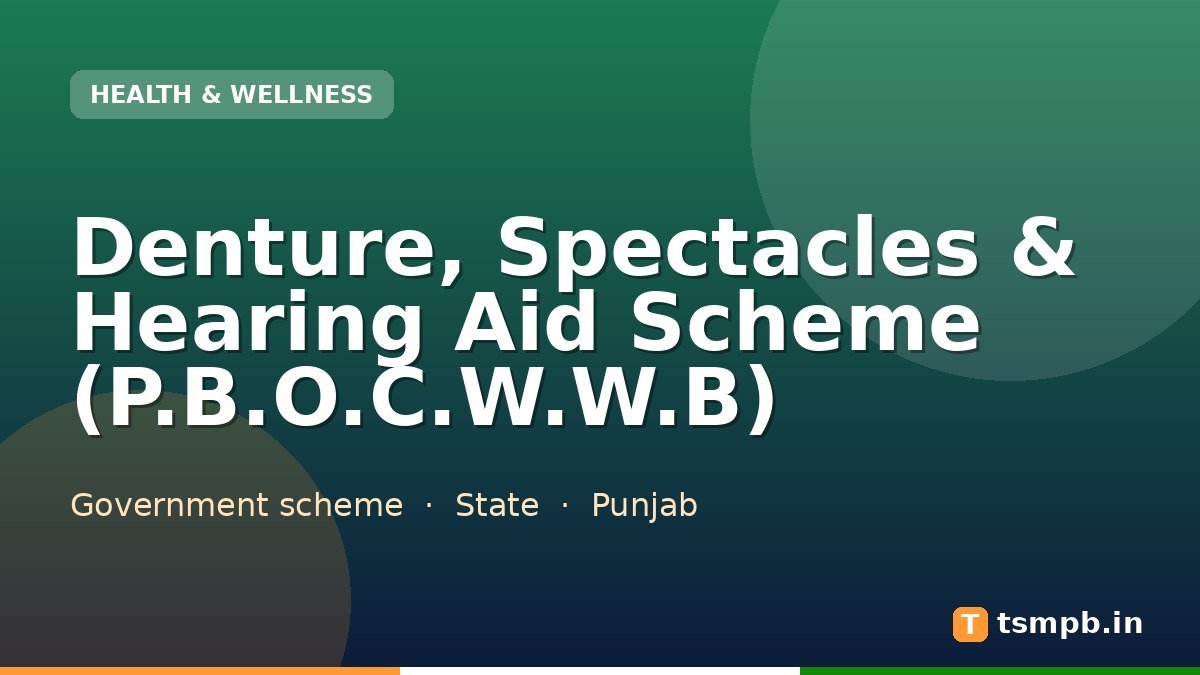Denture, Spectacles & Hearing Aid Scheme (P.B.O.C.W.W.B)