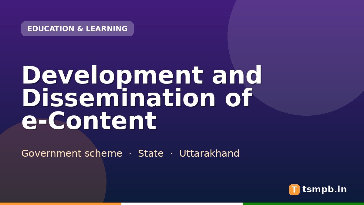 Development and Dissemination of e-Content