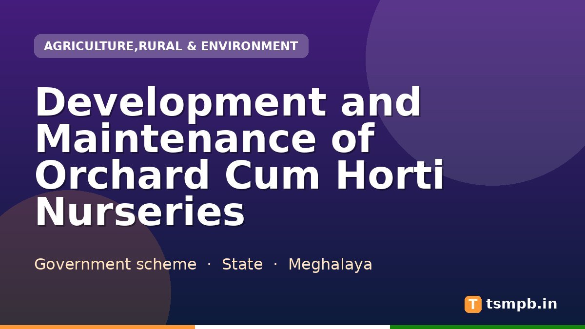 Development and Maintenance of Orchard Cum Horti Nurseries