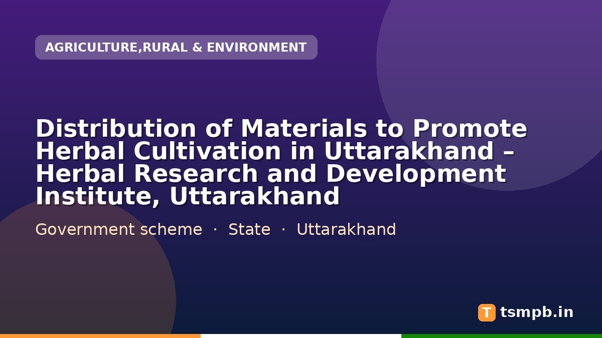 Distribution of Materials to Promote Herbal Cultivation in Uttarakhand โ Herbal Research and Development Institute, Uttarakhand