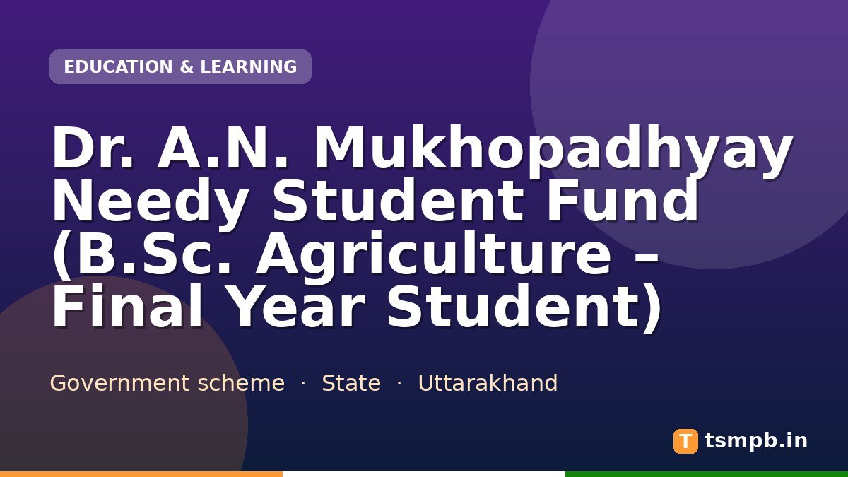 Dr. A.N. Mukhopadhyay Needy Student Fund (B.Sc. Agriculture – Final Year Student)