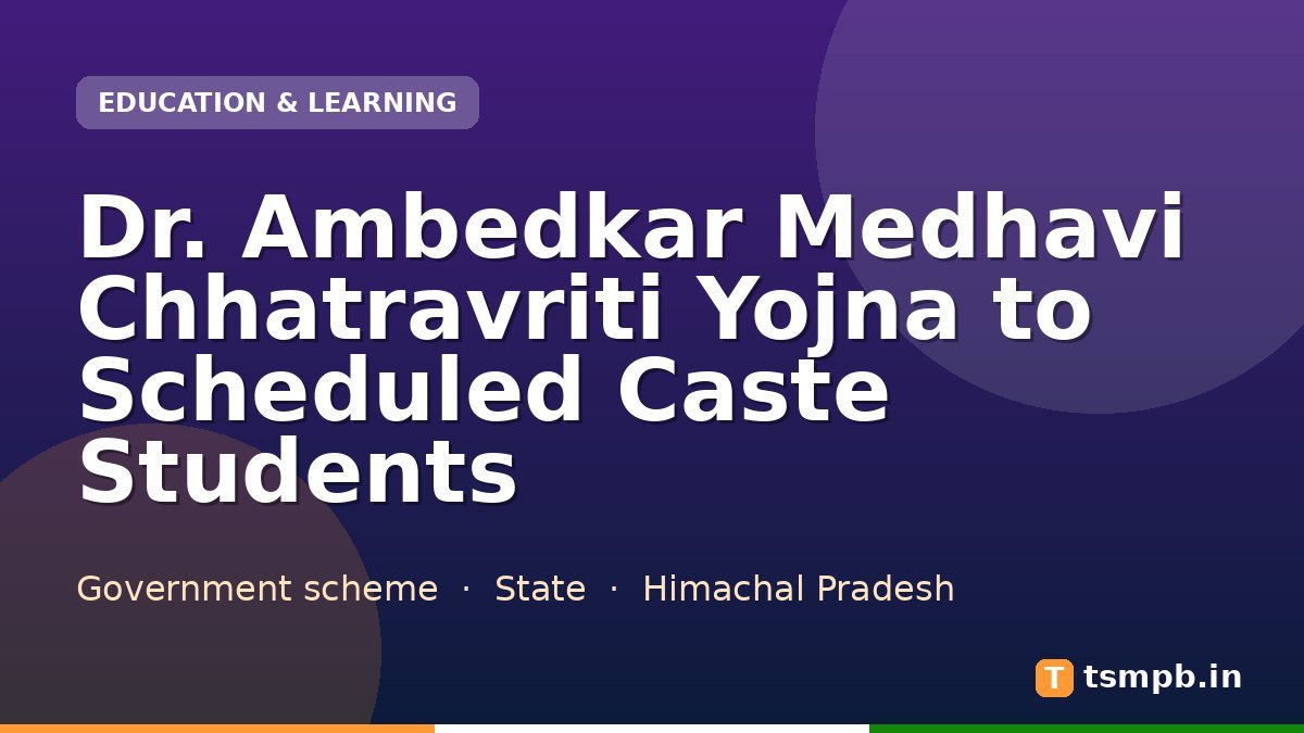 Dr. Ambedkar Medhavi Chhatravriti Yojna to Scheduled Caste Students
