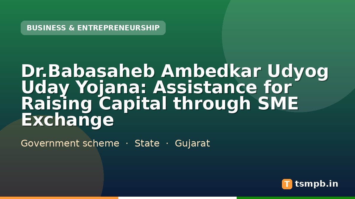 Dr.Babasaheb Ambedkar Udyog Uday Yojana: Assistance for Raising Capital through SME Exchange
