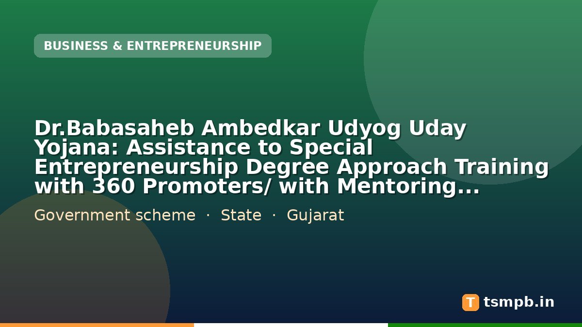Dr.Babasaheb Ambedkar Udyog Uday Yojana: Assistance to Special Entrepreneurship Degree Approach Training with 360 Promoters/ with Mentoring Support and Sustenance Allowance for Entrepreneurs