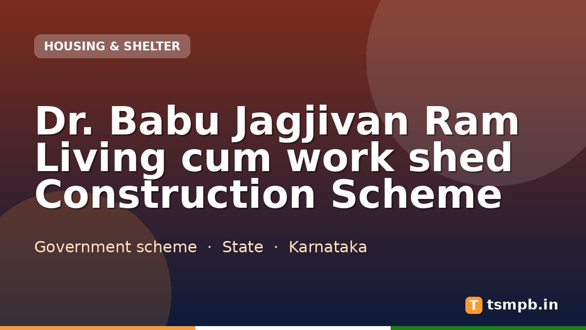Dr. Babu Jagjivan Ram Living cum work shed Construction Scheme