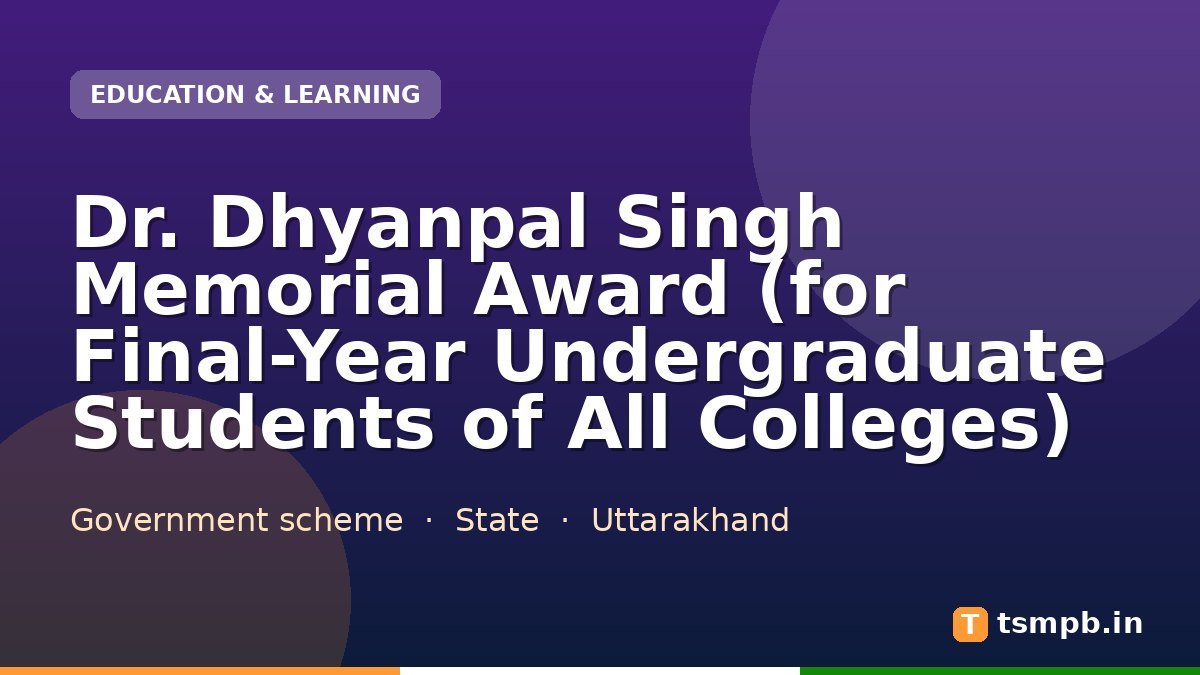 Dr. Dhyanpal Singh Memorial Award (for Final-Year Undergraduate Students of All Colleges)