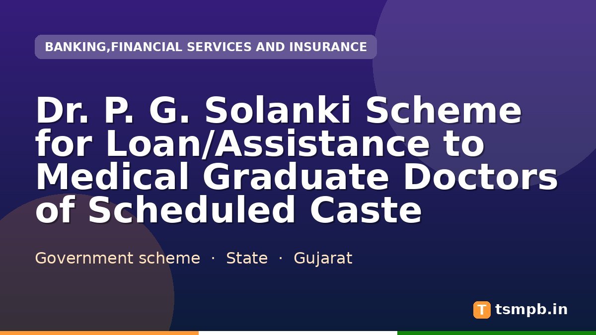 Dr. P. G. Solanki Scheme for Loan/Assistance to Medical Graduate Doctors of Scheduled Caste