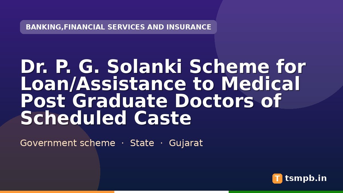 Dr. P. G. Solanki Scheme for Loan/Assistance to Medical Post Graduate Doctors of Scheduled Caste