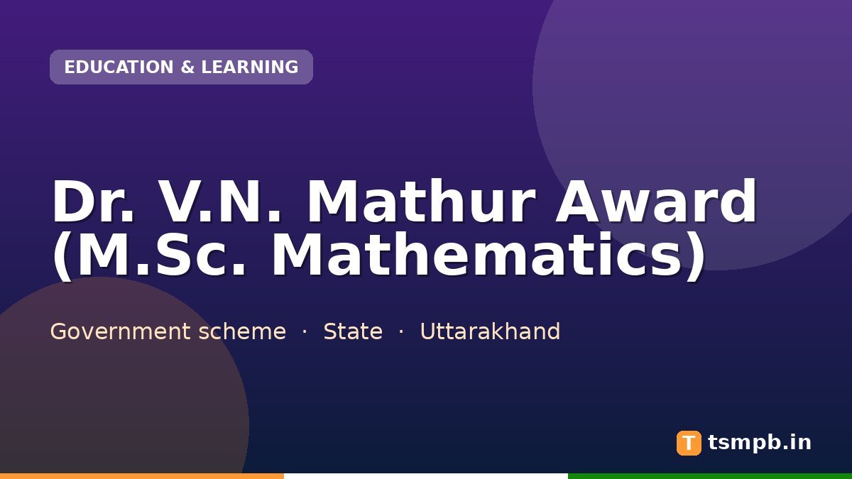 Dr. V.N. Mathur Award (M.Sc. Mathematics)