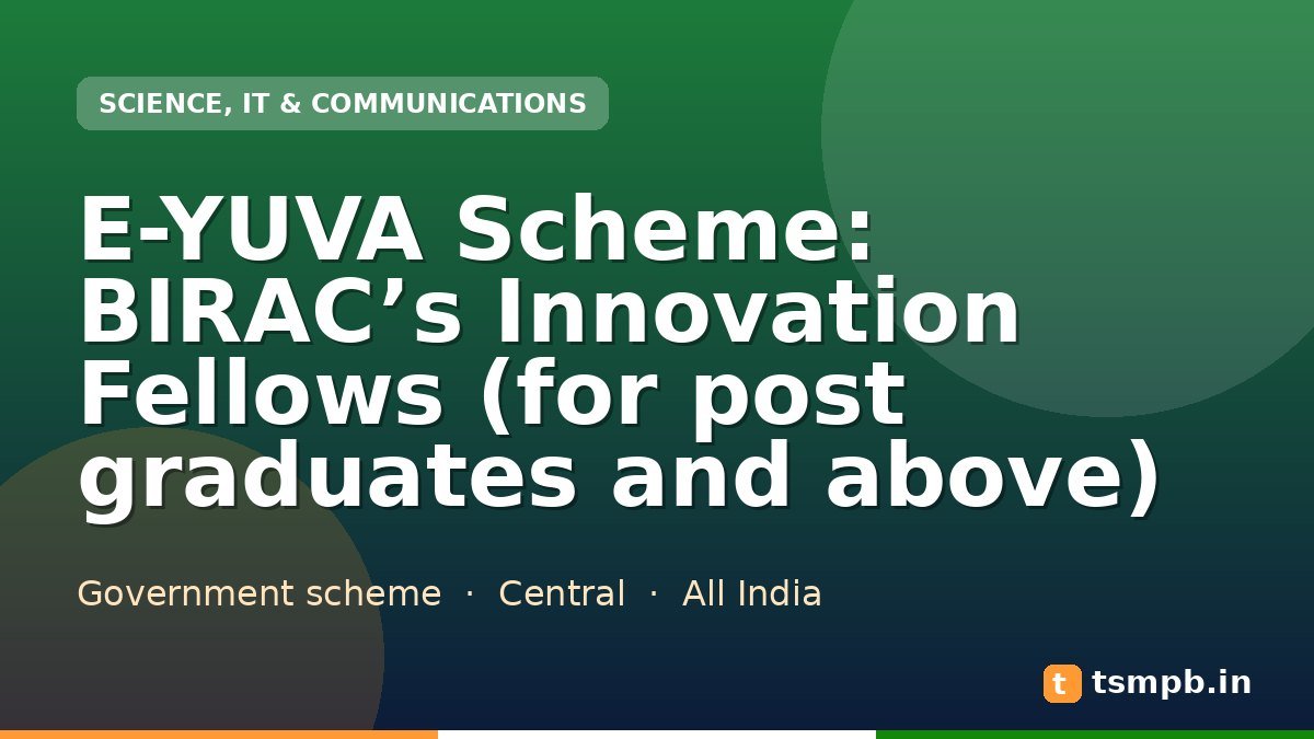 E-YUVA Scheme: BIRAC’s Innovation Fellows (for post graduates and above)